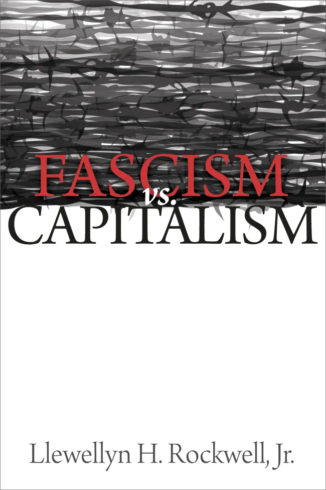 Fascism versus Capitalism by Lew Rockwell